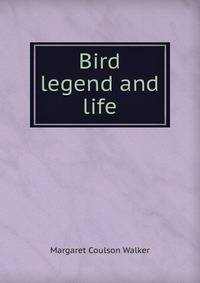 Bird legend and life