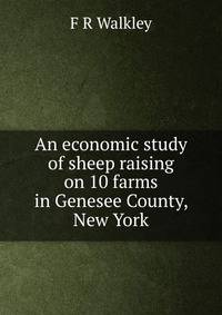 An economic study of sheep raising on 10 farms in Genesee County, New York