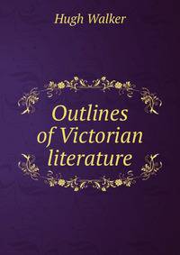 Outlines of Victorian literature