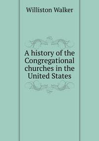 A history of the Congregational churches in the United States