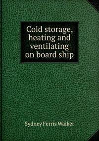 Cold storage, heating and ventilating on board ship