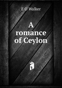 A romance of Ceylon