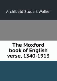 The Moxford book of English verse, 1340-1913