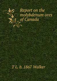 Report on the molybdenum ores of Canada