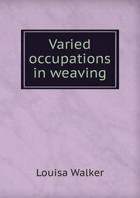 Varied occupations in weaving