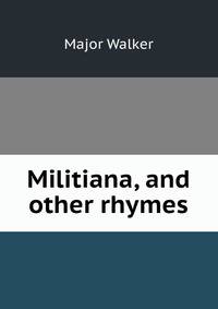 Militiana, and other rhymes