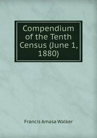 Compendium of the Tenth Census (June 1, 1880)