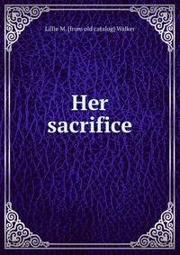 Her sacrifice