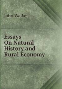 Essays On Natural History and Rural Economy