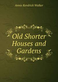 Old Shorter Houses and Gardens