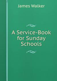 A Service-Book for Sunday Schools