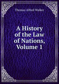 A History of the Law of Nations, Volume 1