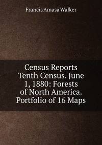 Census Reports Tenth Census. June 1, 1880: Forests of North America. Portfolio of 16 Maps