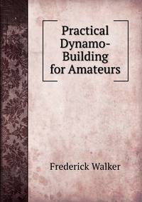 Practical Dynamo-Building for Amateurs