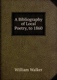 A Bibliography of Local Poetry, to 1860