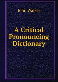 A Critical Pronouncing Dictionary