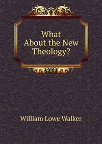 What About the New Theology?