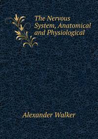 The Nervous System, Anatomical and Physiological