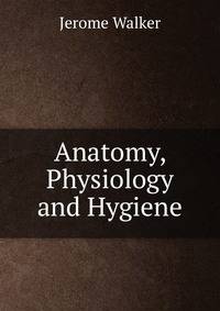 Anatomy, Physiology and Hygiene