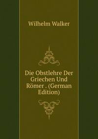 Die Obstlehre Der Griechen Und Romer . (German Edition)