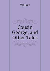 Cousin George, and Other Tales