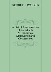 A List of Anniversaries of Ramrkable Astronomical Discoveries and Occurrences