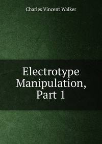 Electrotype Manipulation, Part 1