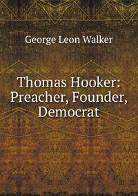 Thomas Hooker: Preacher, Founder, Democrat