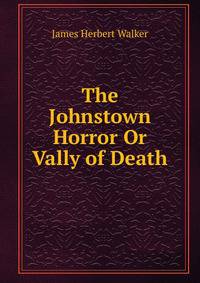 The Johnstown Horror Or Vally of Death