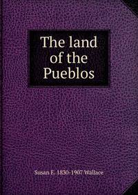 The land of the Pueblos