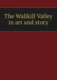 The Wallkill Valley in art and story