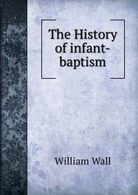 The History of infant-baptism