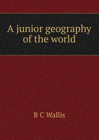 A junior geography of the world