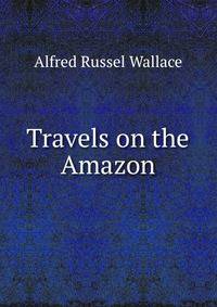 Travels on the Amazon