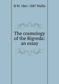 The cosmology of the Rigveda: an essay