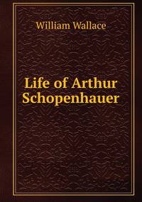 Life of Arthur Schopenhauer