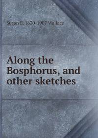 Along the Bosphorus, and other sketches