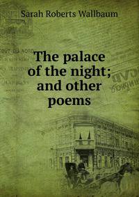 The palace of the night; and other poems
