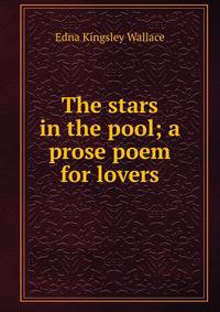 The stars in the pool; a prose poem for lovers