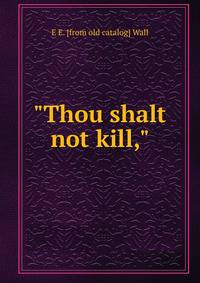 "Thou shalt not kill,"