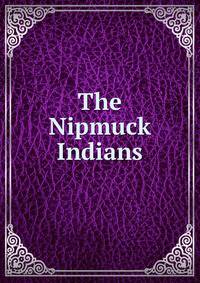 The Nipmuck Indians