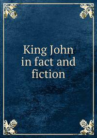 King John in fact and fiction