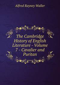 The Cambridge History of English Literature - Volume 7 - Cavalier and Puritan