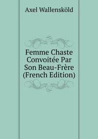 Femme Chaste Convoitee Par Son Beau-Frere (French Edition)