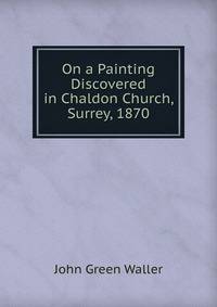 On a Painting Discovered in Chaldon Church, Surrey, 1870