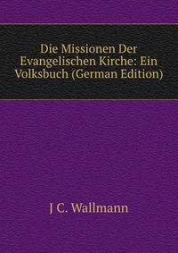 Die Missionen Der Evangelischen Kirche: Ein Volksbuch (German Edition)