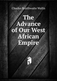 The Advance of Our West African Empire