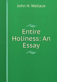 Entire Holiness: An Essay