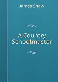 A Country Schoolmaster