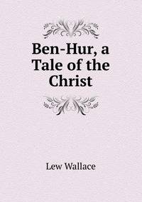 Ben-Hur, a Tale of the Christ